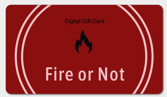 Fire Or Not Gift Card